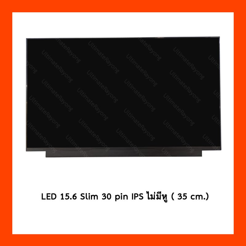 Display LED 15.6 Slim 30 pin IPS ไม่มีหู (28cm.)FHD 35cm.